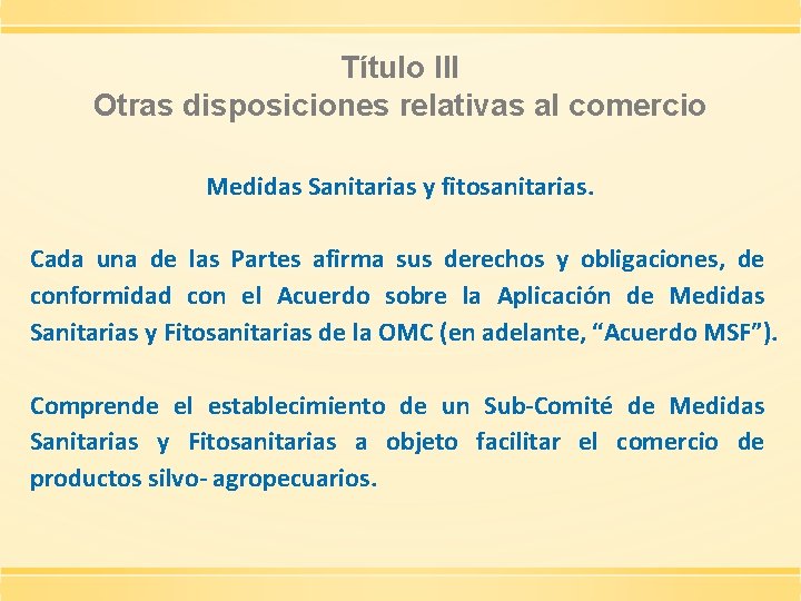 Título III Otras disposiciones relativas al comercio Medidas Sanitarias y fitosanitarias. Cada una de