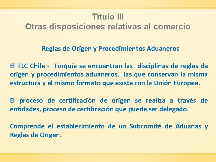 Título III Otras disposiciones relativas al comercio Reglas de Origen y Procedimientos Aduaneros El