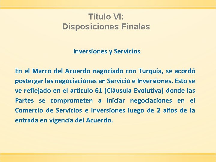 Título VI: Disposiciones Finales Inversiones y Servicios En el Marco del Acuerdo negociado con