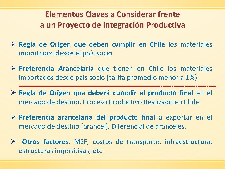 Elementos Claves a Considerar frente a un Proyecto de Integración Productiva Ø Regla de