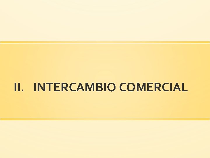 II. INTERCAMBIO COMERCIAL 