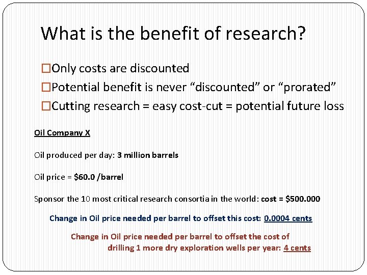 What is the benefit of research? �Only costs are discounted �Potential benefit is never