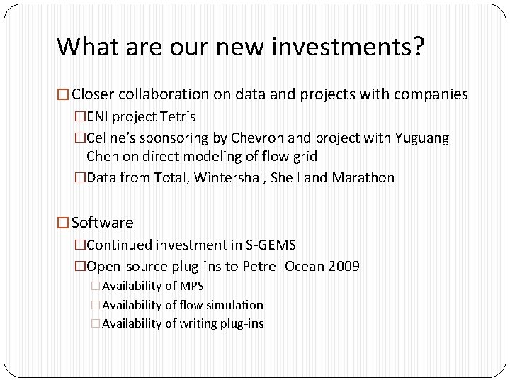 What are our new investments? � Closer collaboration on data and projects with companies