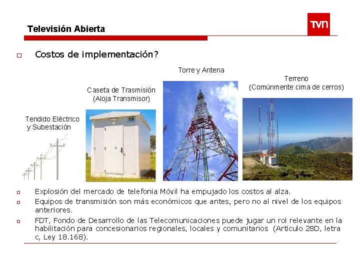 Televisión Abierta □ Costos de implementación? Torre y Antena Caseta de Trasmisión (Aloja Transmisor)