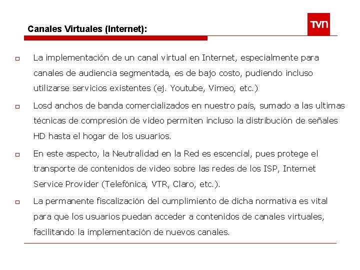 Canales Virtuales (Internet): □ La implementación de un canal virtual en Internet, especialmente para