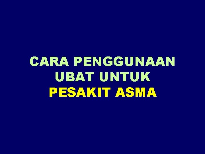 CARA PENGGUNAAN UBAT UNTUK PESAKIT ASMA 