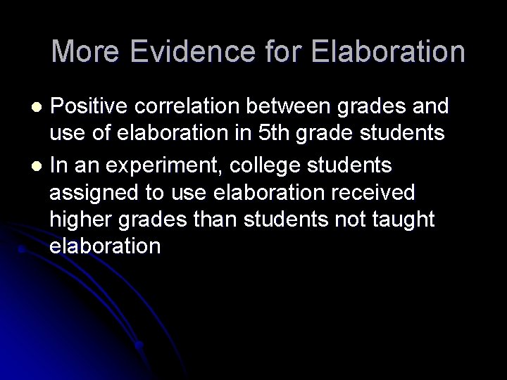 More Evidence for Elaboration Positive correlation between grades and use of elaboration in 5