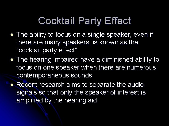 Cocktail Party Effect l l l The ability to focus on a single speaker,