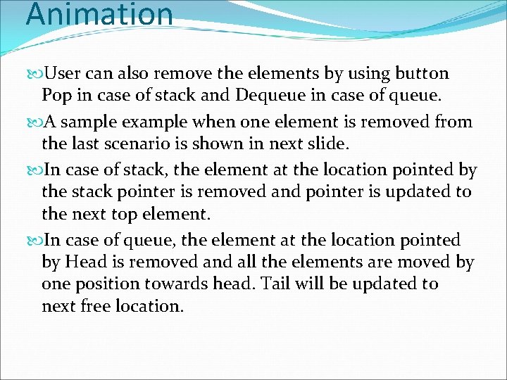 Animation User can also remove the elements by using button Pop in case of