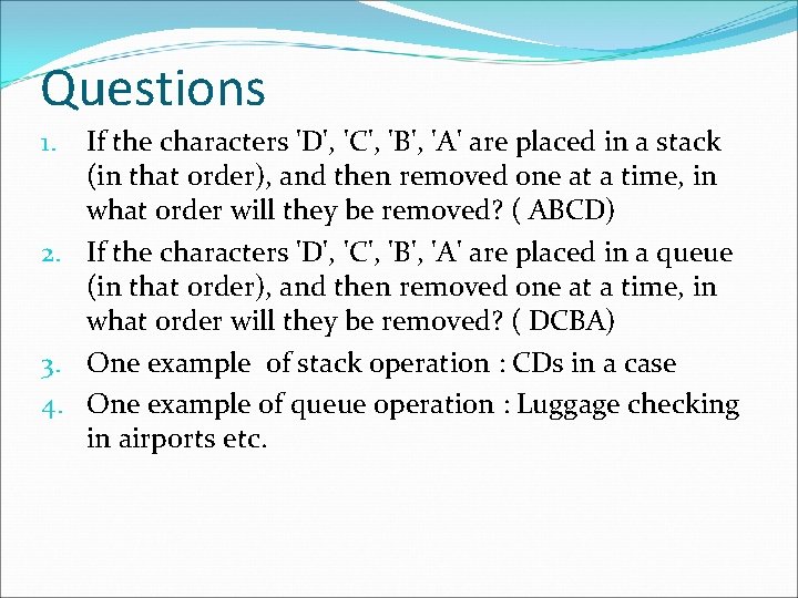 Questions If the characters 'D', 'C', 'B', 'A' are placed in a stack (in