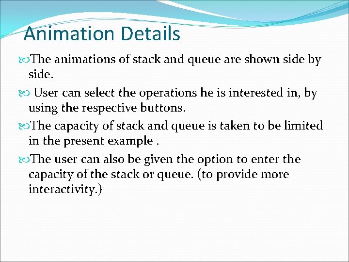 Animation Details The animations of stack and queue are shown side by side. User