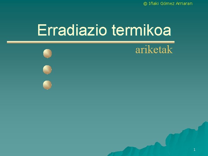 © Iñaki Gómez Arriaran Erradiazio termikoa ariketak 1 