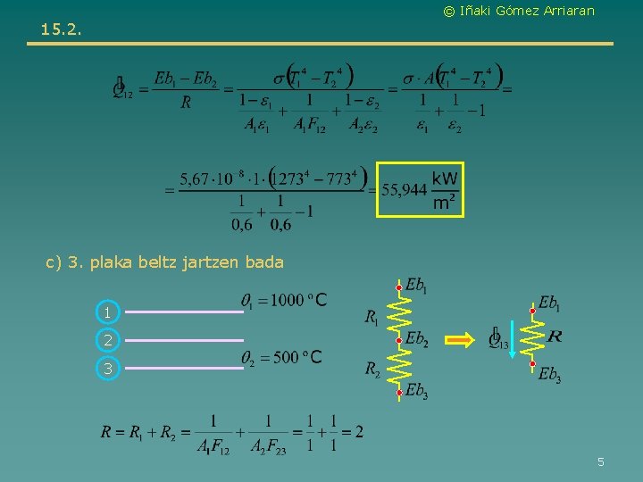 © Iñaki Gómez Arriaran 15. 2. c) 3. plaka beltz jartzen bada 1 2