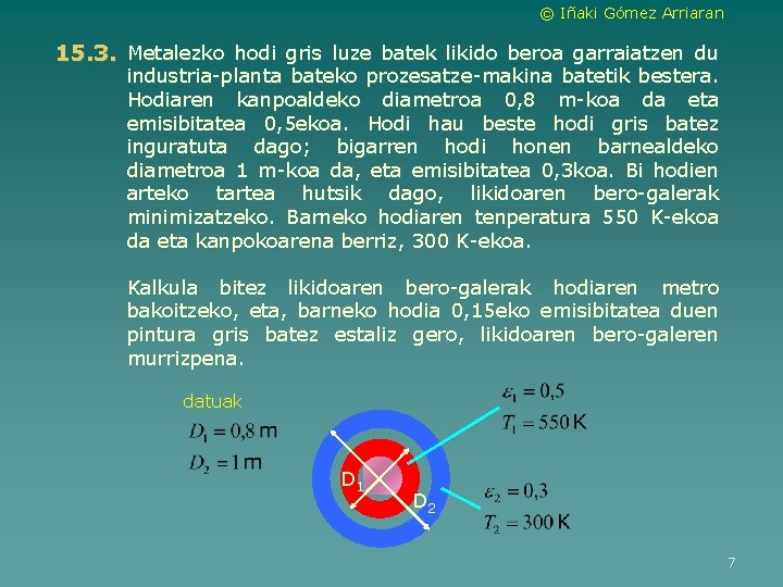 © Iñaki Gómez Arriaran 15. 3. Metalezko hodi gris luze batek likido beroa garraiatzen