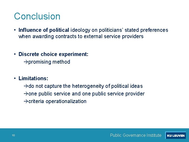 Conclusion • Influence of political ideology on politicians’ stated preferences when awarding contracts to