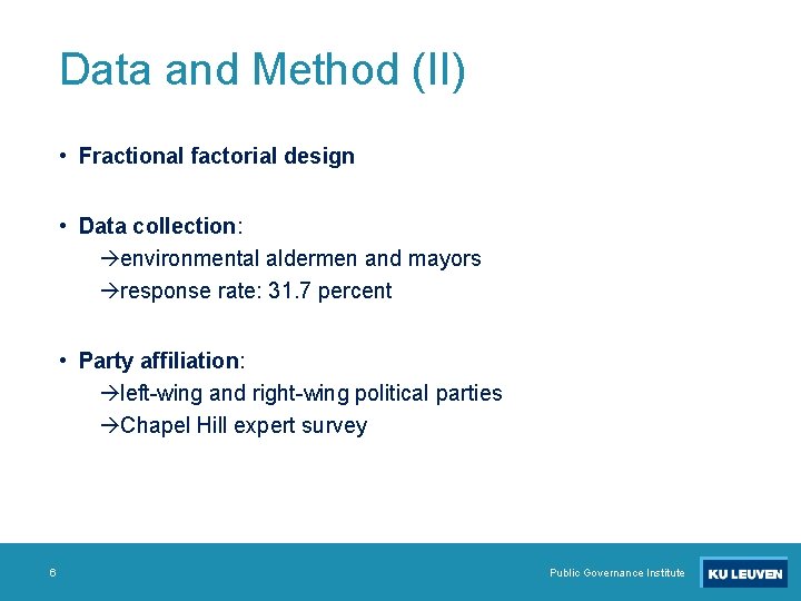 Data and Method (II) • Fractional factorial design • Data collection: environmental aldermen and