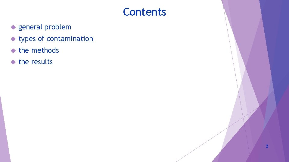 Contents general problem types of contamination the methods the results 2 