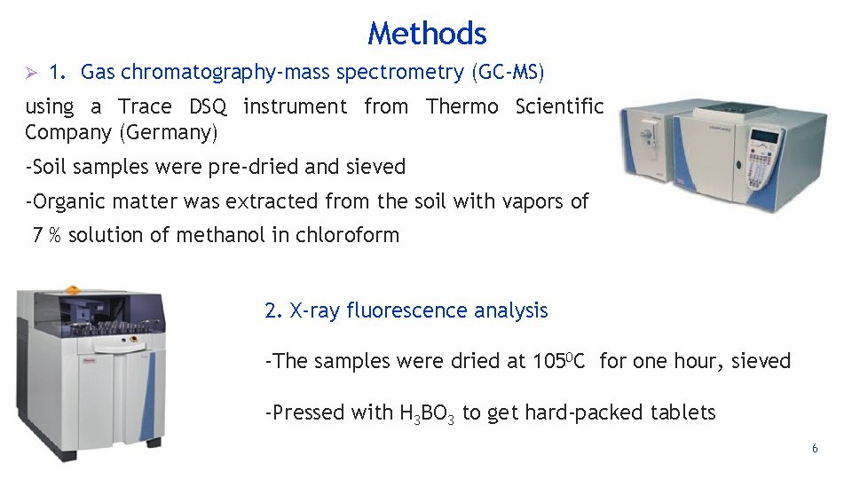 Methods Ø 1. Gas chromatography-mass spectrometry (GC-MS) using a Trace DSQ instrument from Thermo