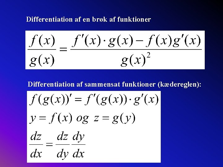 Differentiation af en brøk af funktioner Differentiation af sammensat funktioner (kædereglen): 