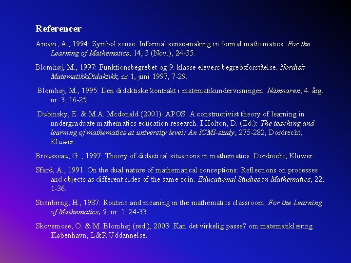 Referencer Arcavi, A. , 1994: Symbol sense: Informal sense-making in formal mathematics. For the