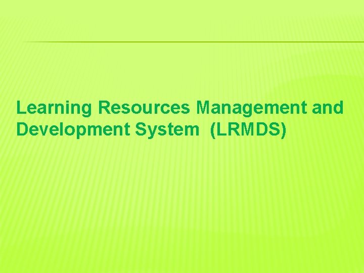 Learning Resources Management and Development System (LRMDS) 