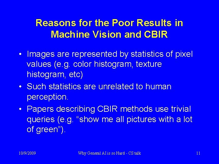 Reasons for the Poor Results in Machine Vision and CBIR • Images are represented