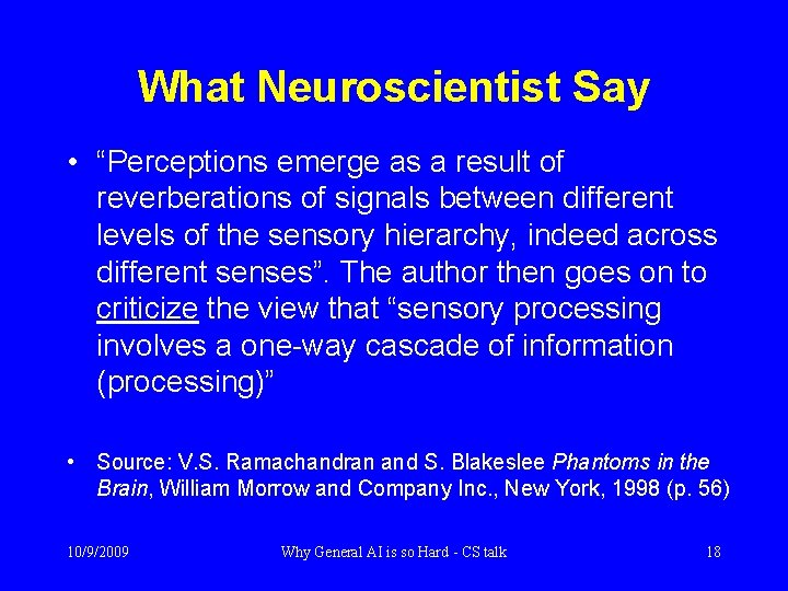 What Neuroscientist Say • “Perceptions emerge as a result of reverberations of signals between