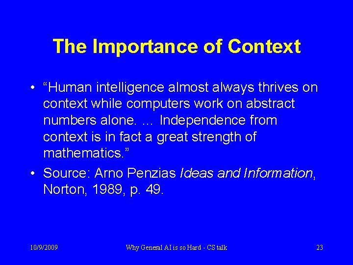 The Importance of Context • “Human intelligence almost always thrives on context while computers