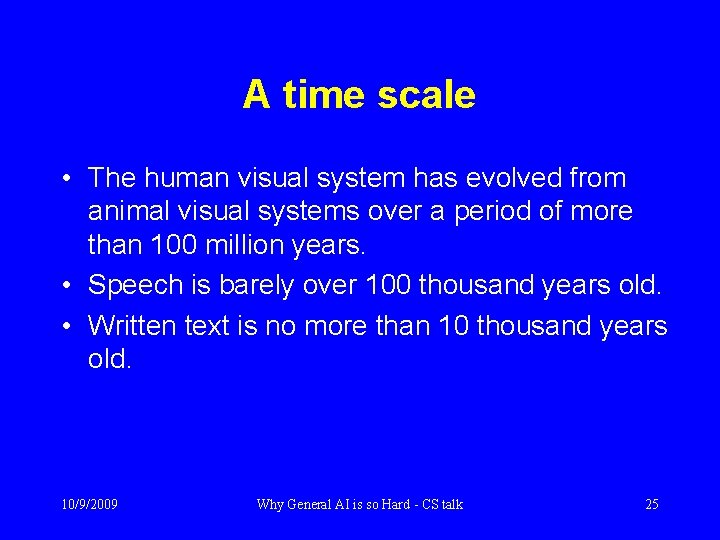 A time scale • The human visual system has evolved from animal visual systems