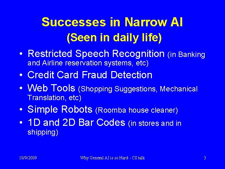 Successes in Narrow AI (Seen in daily life) • Restricted Speech Recognition (in Banking