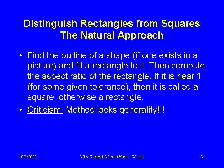 Distinguish Rectangles from Squares The Natural Approach • Find the outline of a shape