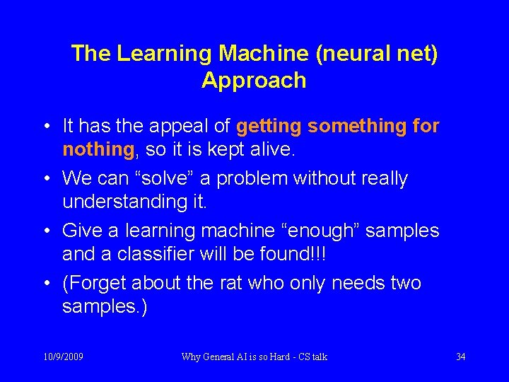 The Learning Machine (neural net) Approach • It has the appeal of getting something