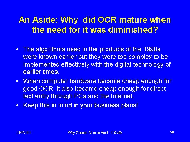 An Aside: Why did OCR mature when the need for it was diminished? •
