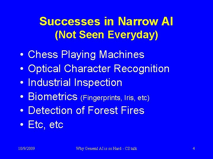Successes in Narrow AI (Not Seen Everyday) • • • Chess Playing Machines Optical
