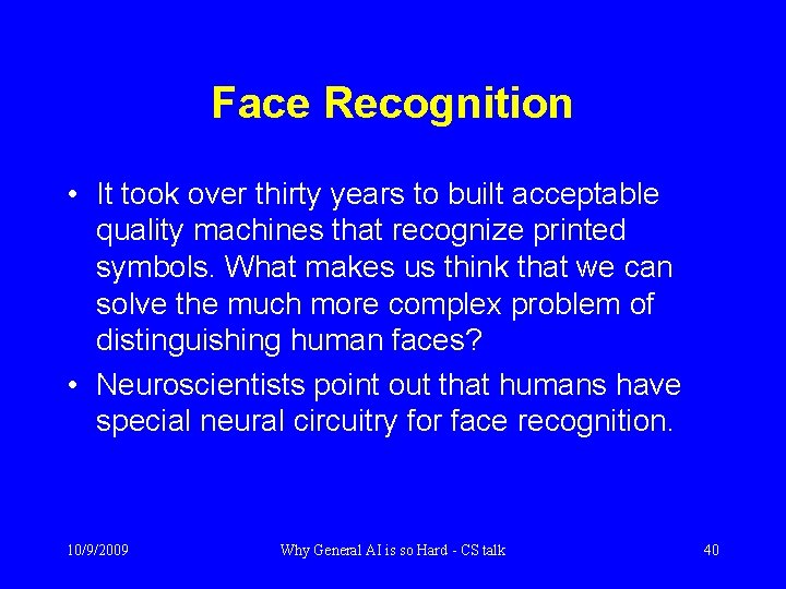 Face Recognition • It took over thirty years to built acceptable quality machines that