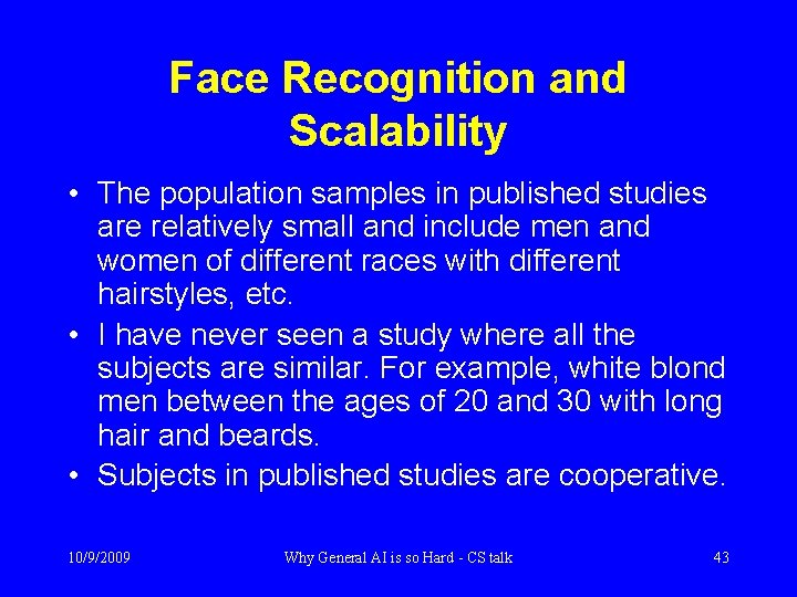Face Recognition and Scalability • The population samples in published studies are relatively small
