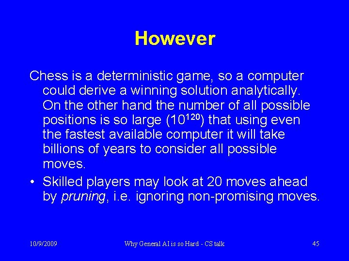 However Chess is a deterministic game, so a computer could derive a winning solution