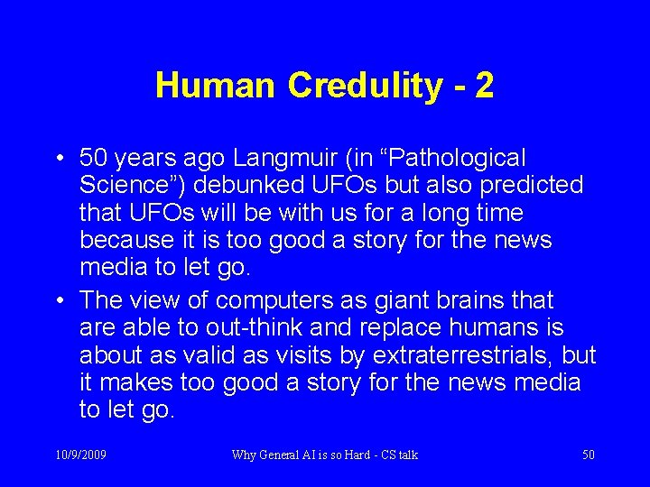Human Credulity - 2 • 50 years ago Langmuir (in “Pathological Science”) debunked UFOs