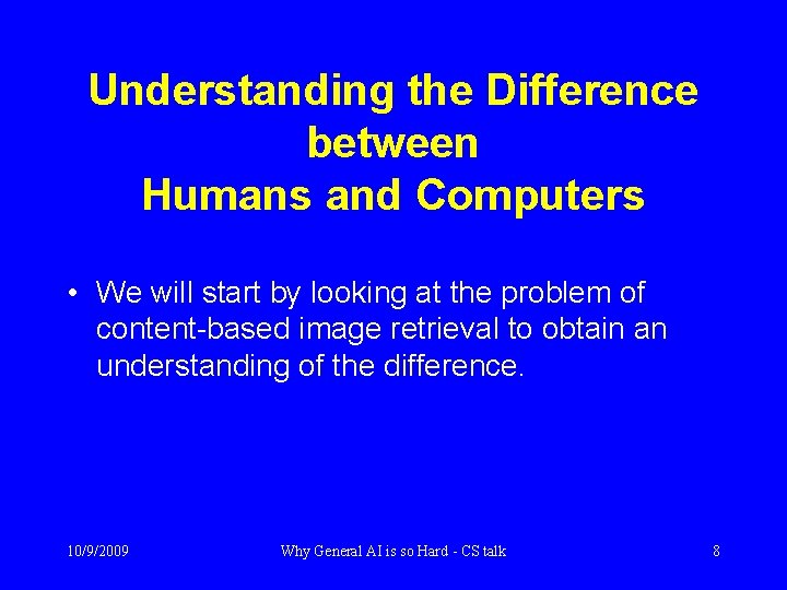 Understanding the Difference between Humans and Computers • We will start by looking at