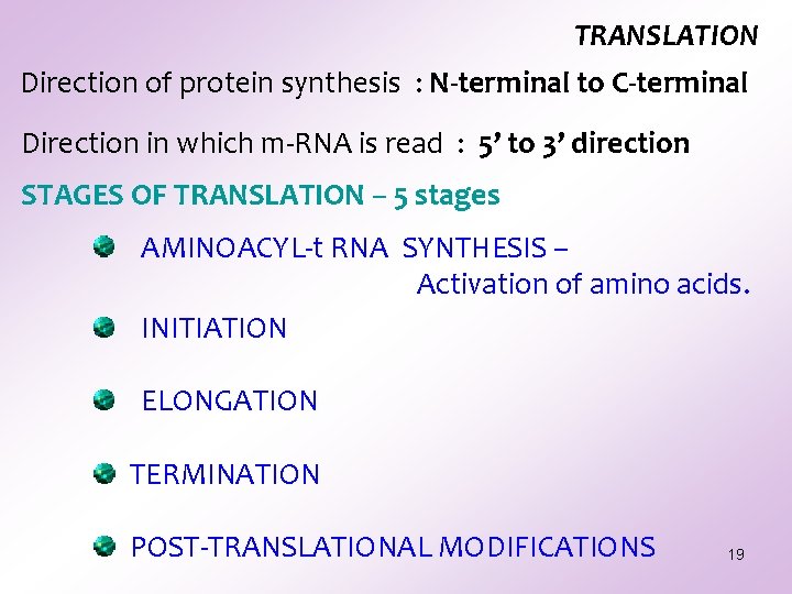 TRANSLATION Direction of protein synthesis : N-terminal to C-terminal Direction in which m-RNA is TRANSLATION Direction of protein synthesis : N-terminal to C-terminal Direction in which m-RNA is