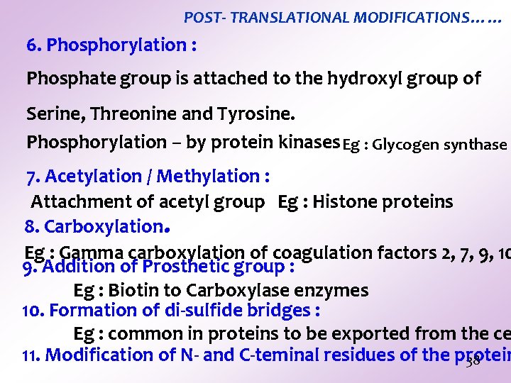 POST- TRANSLATIONAL MODIFICATIONS…… 6. Phosphorylation : Phosphate group is attached to the hydroxyl group POST- TRANSLATIONAL MODIFICATIONS…… 6. Phosphorylation : Phosphate group is attached to the hydroxyl group