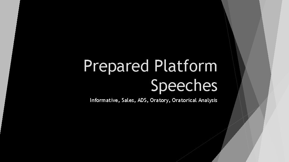 Prepared Platform Speeches Informative, Sales, ADS, Oratory, Oratorical Analysis 