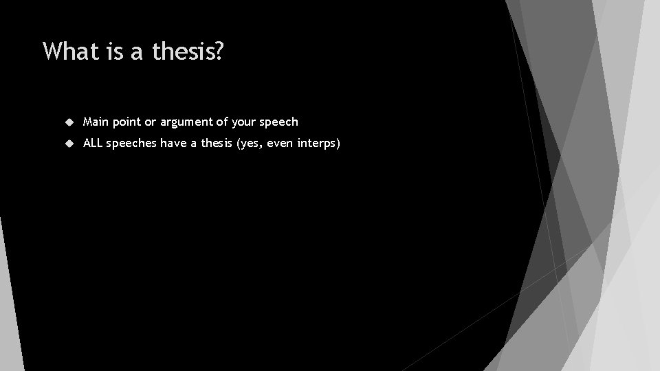 What is a thesis? Main point or argument of your speech ALL speeches have