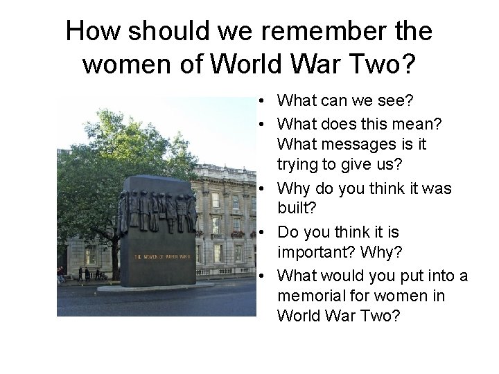 How should we remember the women of World War Two? • What can we