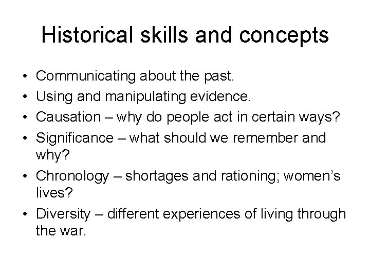 Historical skills and concepts • • Communicating about the past. Using and manipulating evidence.