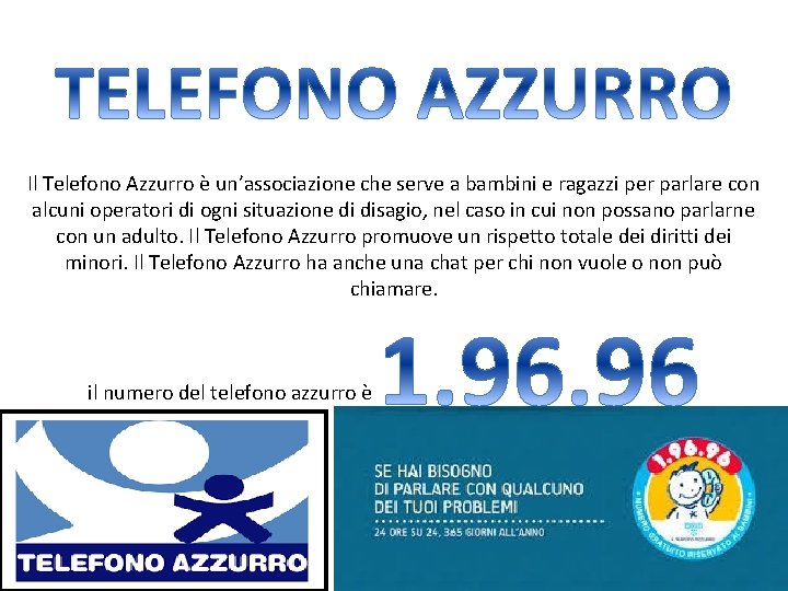 Il Telefono Azzurro è un’associazione che serve a bambini e ragazzi per parlare con