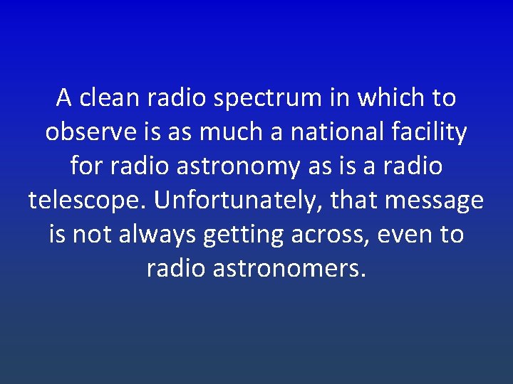 A clean radio spectrum in which to observe is as much a national facility