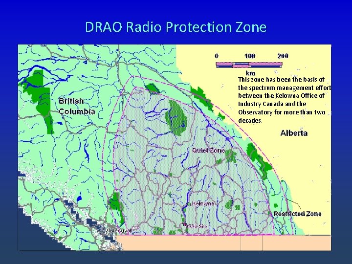 DRAO Radio Protection Zone This zone has been the basis of the spectrum management