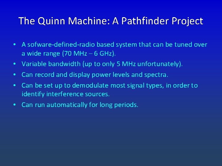 The Quinn Machine: A Pathfinder Project • A sofware-defined-radio based system that can be