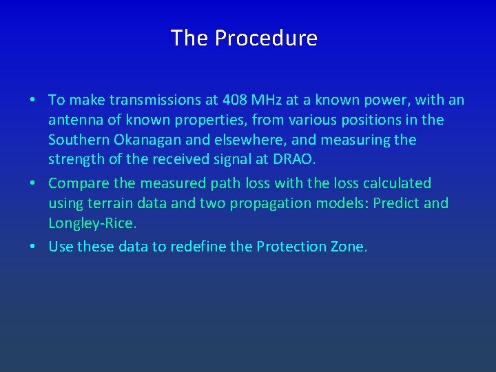 The Procedure • To make transmissions at 408 MHz at a known power, with